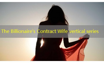 The Billionaire's Contract Wife vertical series The Billionaire's Contract Wife vertical series