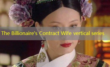 The Billionaire's Contract Wife vertical series The Billionaire's Contract Wife vertical series